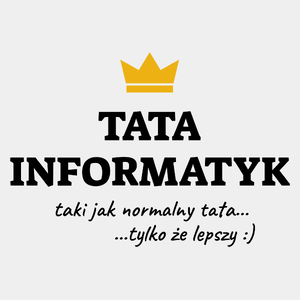 Tata Informatyk Lepszy - Męska Koszulka Biała