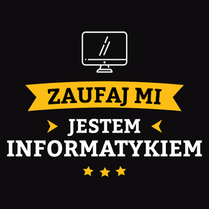 Zaufaj Mi Jestem Informatykiem - Męska Koszulka Czarna