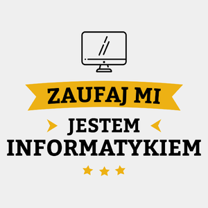 Zaufaj Mi Jestem Informatykiem - Męska Koszulka Biała