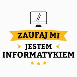 Zaufaj Mi Jestem Informatykiem - Poduszka Biała