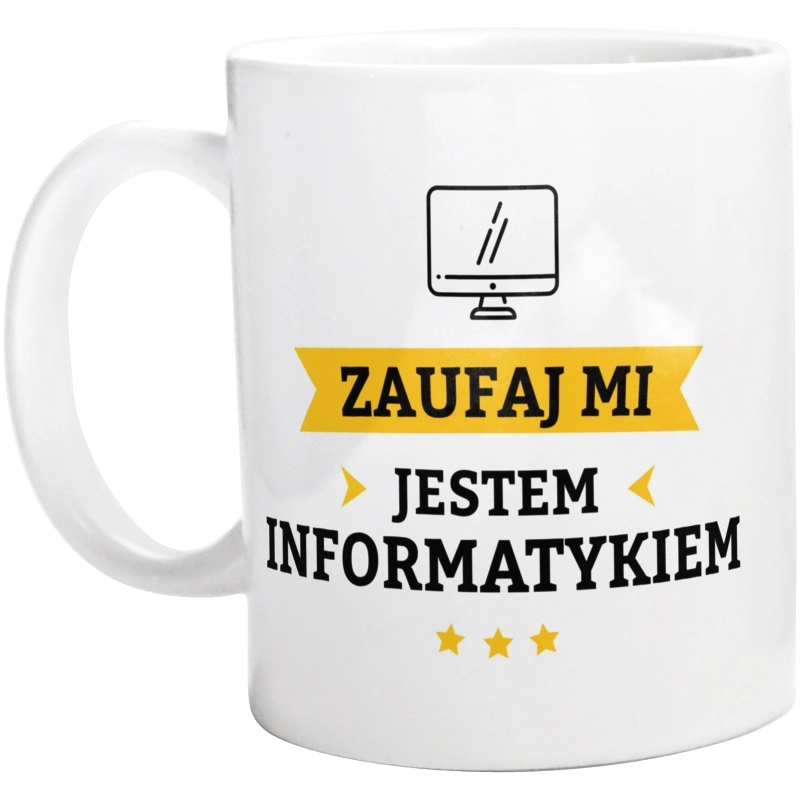 Zaufaj Mi Jestem Informatykiem - Kubek Biały