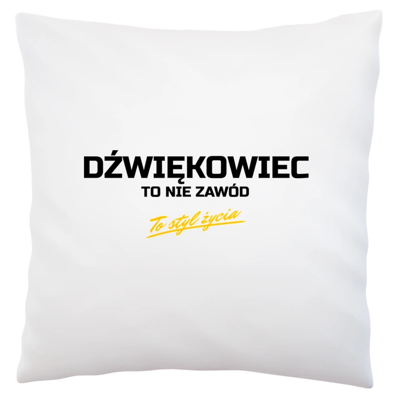 Dźwiękowiec To Nie Zawód - To Styl Życia - Poduszka Biała