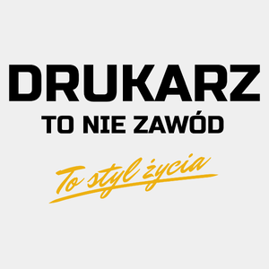 Drukarz To Nie Zawód - To Styl Życia - Męska Koszulka Biała