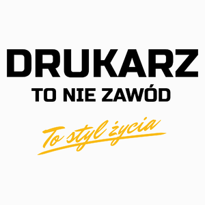 Drukarz To Nie Zawód - To Styl Życia - Poduszka Biała