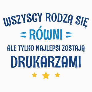 Tylko Najlepsi Zostają Drukarzami - Poduszka Biała