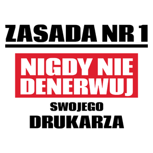 Zasada Nr 1 - Nigdy Nie Denerwuj Swojego Drukarza - Kubek Biały