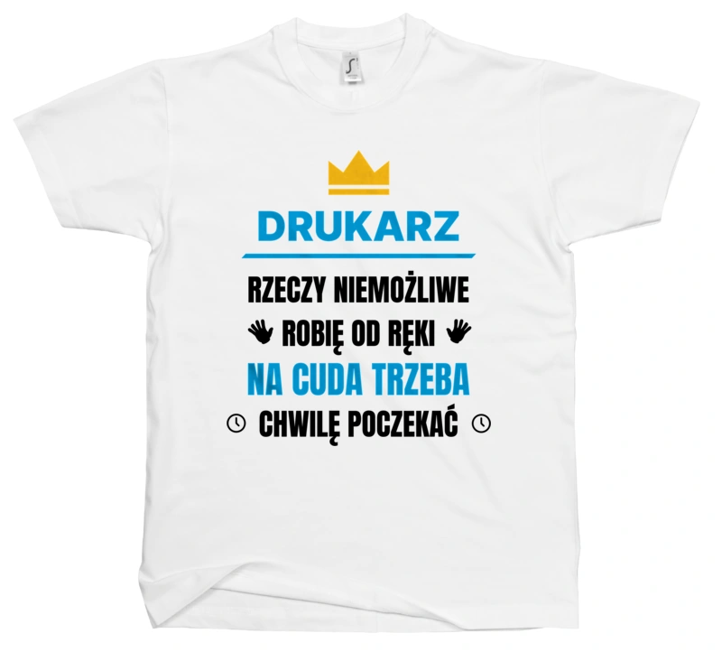 Drukarz Rzeczy Niemożliwe Robię Od Ręki - Męska Koszulka Biała