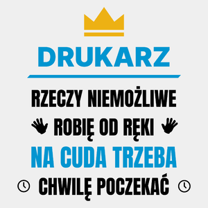 Drukarz Rzeczy Niemożliwe Robię Od Ręki - Męska Koszulka Biała