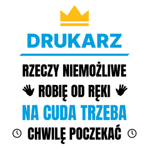 Drukarz Rzeczy Niemożliwe Robię Od Ręki - Kubek Biały