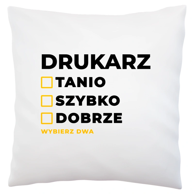 Szybko Tanio Dobrze Drukarz - Poduszka Biała