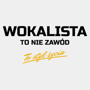 Wokalista To Nie Zawód - To Styl Życia - Męska Koszulka Biała