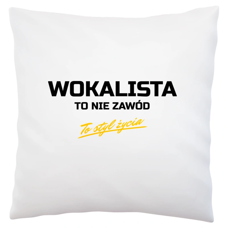 Wokalista To Nie Zawód - To Styl Życia - Poduszka Biała