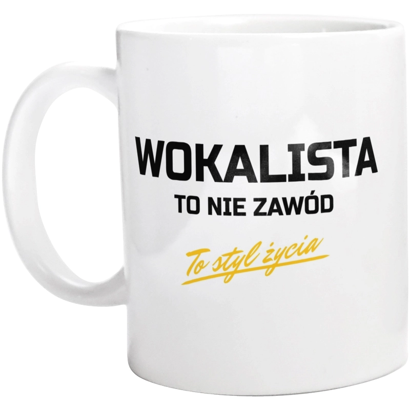 Wokalista To Nie Zawód - To Styl Życia - Kubek Biały