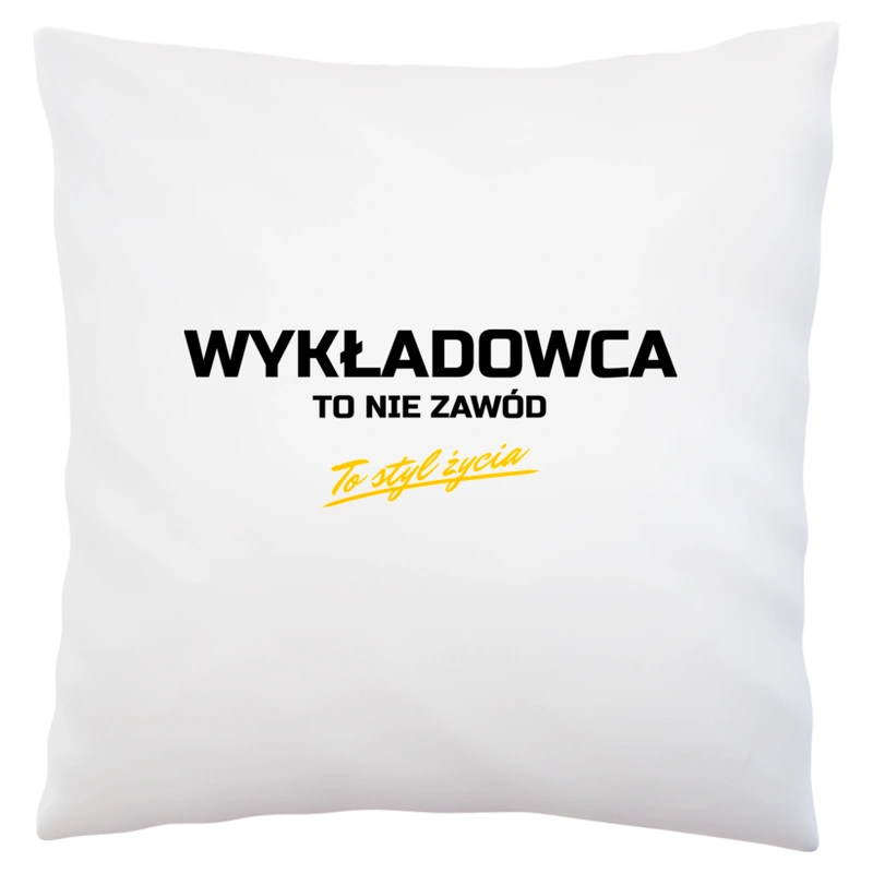 Wykładowca To Nie Zawód - To Styl Życia - Poduszka Biała