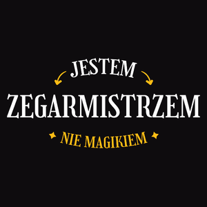 Jestem Zegarmistrzem Nie Magikiem - Męska Koszulka Czarna