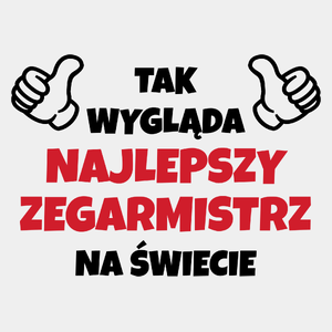 Tak Wygląda Najlepszy Zegarmistrz Na Świecie - Męska Koszulka Biała