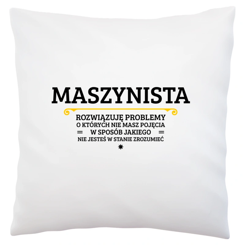 Maszynista - Rozwiązuje Problemy O Których Nie Masz Pojęcia - Poduszka Biała