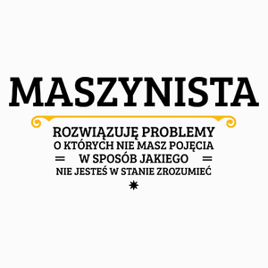 Maszynista - Rozwiązuje Problemy O Których Nie Masz Pojęcia - Poduszka Biała