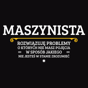 Maszynista - Rozwiązuje Problemy O Których Nie Masz Pojęcia - Męska Bluza z kapturem Czarna