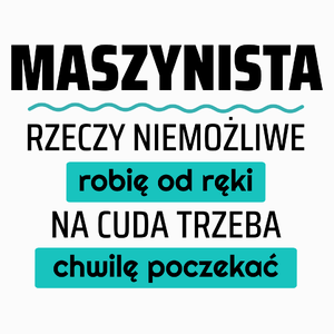 Maszynista - Rzeczy Niemożliwe Robię Od Ręki - Na Cuda Trzeba Chwilę Poczekać - Poduszka Biała