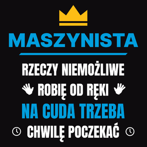 Maszynista Rzeczy Niemożliwe Robię Od Ręki - Męska Koszulka Czarna