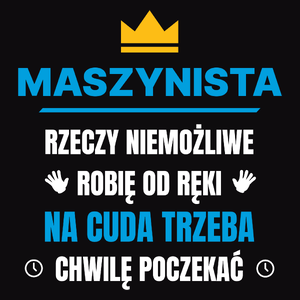 Maszynista Rzeczy Niemożliwe Robię Od Ręki - Męska Bluza Czarna