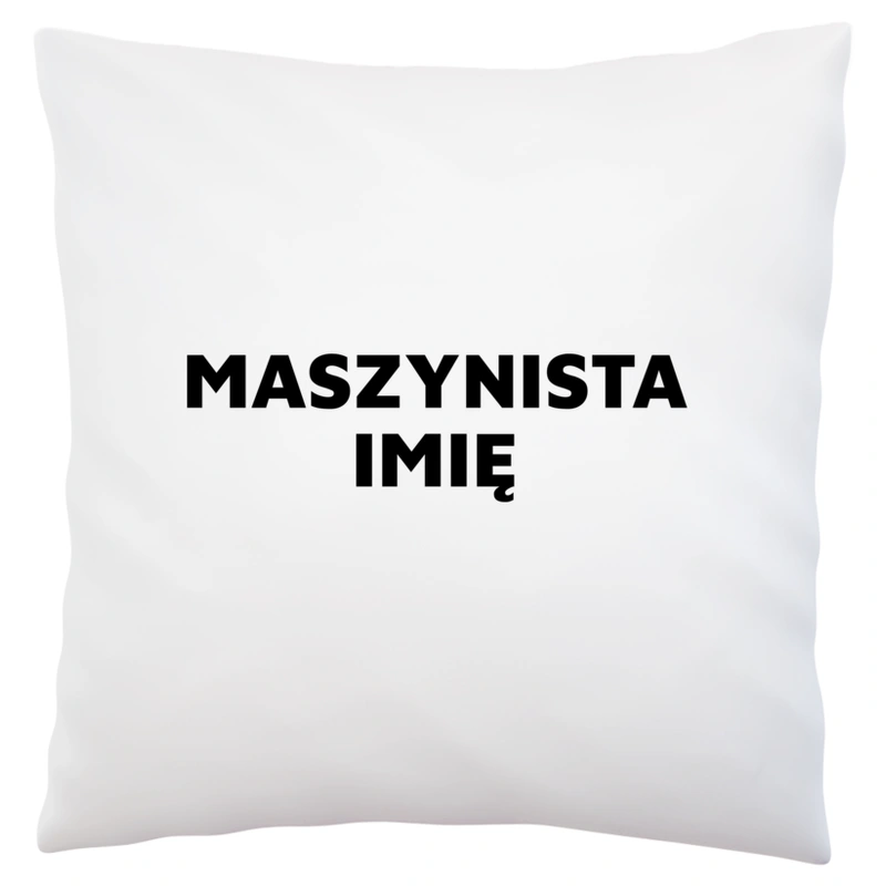 Napis Maszynista - Poduszka Biała