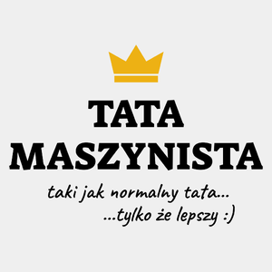 Tata Maszynista Lepszy - Męska Koszulka Biała