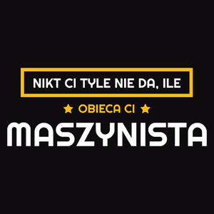 Nikt Ci Tyle Nie Da Ile Obieca Ci maszynista - Męska Bluza z kapturem Czarna