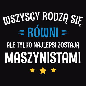 Tylko Najlepsi Zostają Maszynistami - Męska Bluza z kapturem Czarna