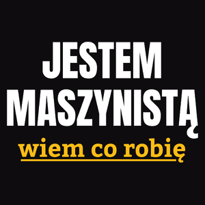 Jestem Maszynistą Wiem Co Robię - Męska Bluza z kapturem Czarna