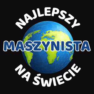 Najlepszy Maszynista Na Świecie - Męska Bluza Czarna