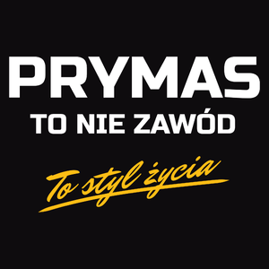 Prymas To Nie Zawód - To Styl Życia - Męska Koszulka Czarna