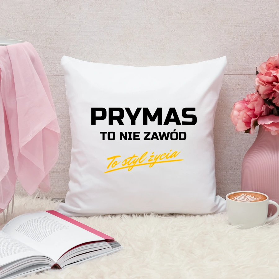 Prymas To Nie Zawód - To Styl Życia - Poduszka Biała