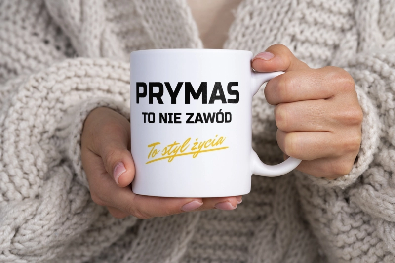 Prymas To Nie Zawód - To Styl Życia - Kubek Biały