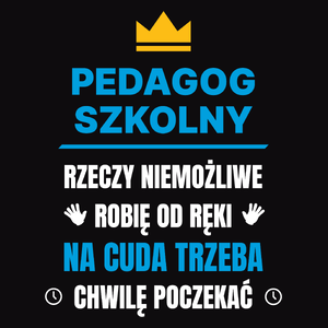 Pedagog Szkolny Rzeczy Niemożliwe Robię Od Ręki - Męska Koszulka Czarna