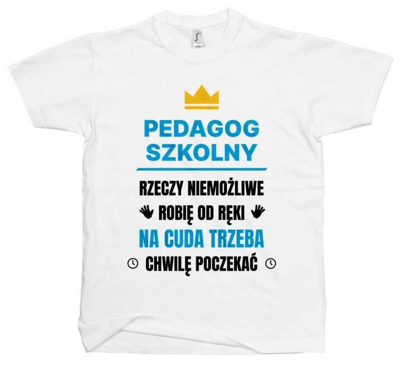 Pedagog Szkolny Rzeczy Niemożliwe Robię Od Ręki - Męska Koszulka Biała