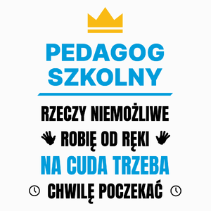 Pedagog Szkolny Rzeczy Niemożliwe Robię Od Ręki - Poduszka Biała