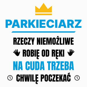 Parkieciarz Rzeczy Niemożliwe Robię Od Ręki - Poduszka Biała