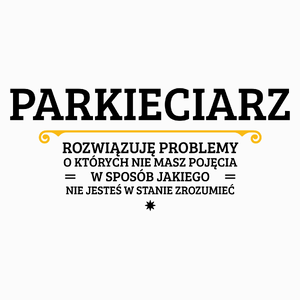 Parkieciarz - Rozwiązuje Problemy O Których Nie Masz Pojęcia - Poduszka Biała