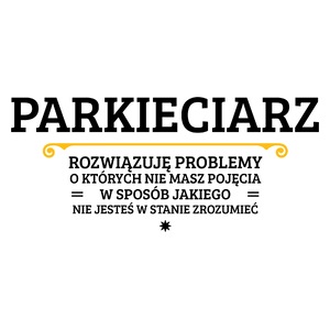 Parkieciarz - Rozwiązuje Problemy O Których Nie Masz Pojęcia - Kubek Biały