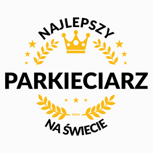 Najlepszy Parkieciarz Na Świecie - Poduszka Biała