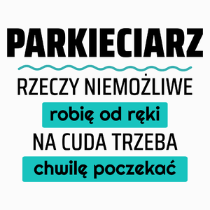 Parkieciarz - Rzeczy Niemożliwe Robię Od Ręki - Na Cuda Trzeba Chwilę Poczekać - Poduszka Biała