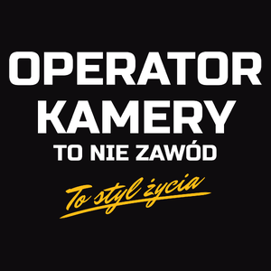 Operator Kamery To Nie Zawód - To Styl Życia - Męska Koszulka Czarna