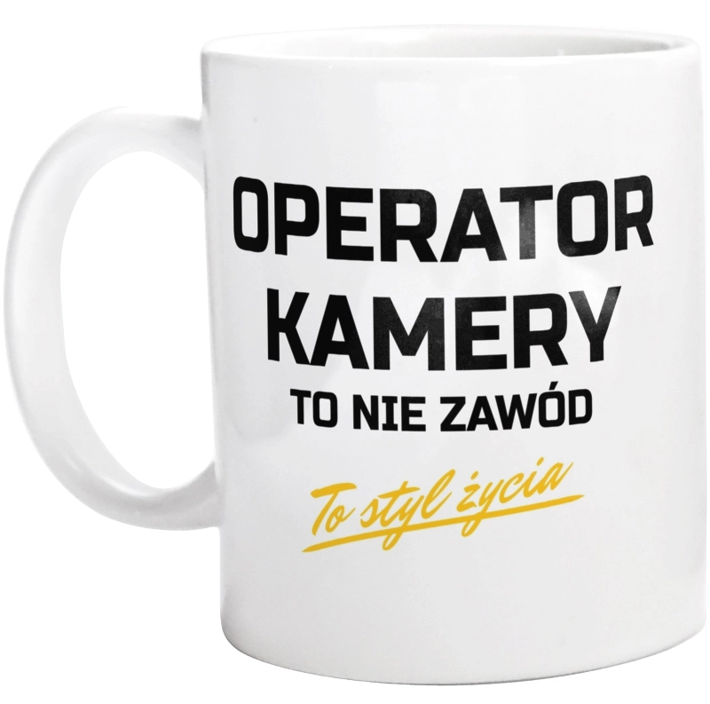 Operator Kamery To Nie Zawód - To Styl Życia - Kubek Biały