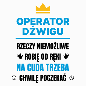 Operator Dźwigu Rzeczy Niemożliwe Robię Od Ręki - Poduszka Biała