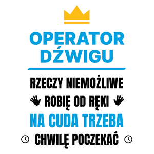 Operator Dźwigu Rzeczy Niemożliwe Robię Od Ręki - Kubek Biały