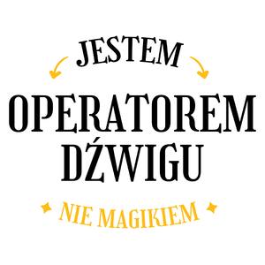 Jestem Operatorem Dźwigu Nie Magikiem - Kubek Biały