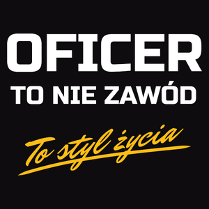 Oficer To Nie Zawód - To Styl Życia - Męska Koszulka Czarna