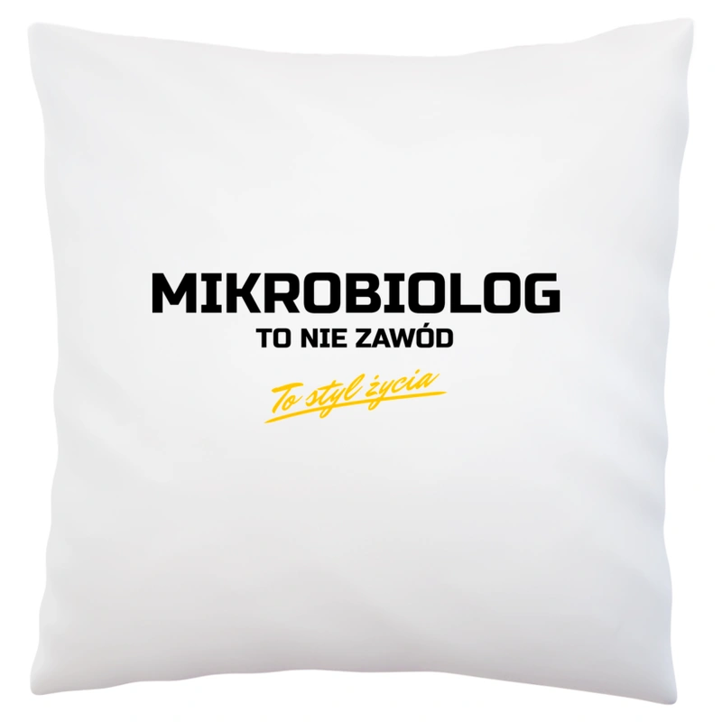 Mikrobiolog To Nie Zawód - To Styl Życia - Poduszka Biała